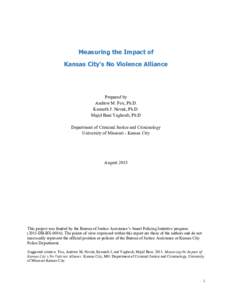 Measuring the Impact of Kansas City’s No Violence Alliance Prepared by Andrew M. Fox, Ph.D. Kenneth J. Novak, Ph.D.