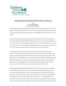 “Dramatic Advances” Reported At 2005 CTF Consortium in Aspen, CO by Dr. Jonathan Epstein University of Pennsylvania The annual scientific meetings of the Children’s Tumor Foundation Consortium for the Molecular Bio