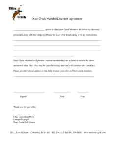 Otter Creek Member Discount Agreement  ____________________________ agrees to offer Otter Creek Members the following discount / promotion along with the company (Please list exact offer details along with any restrictio