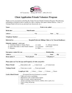 937 Grand Ave. – Billings MT 59102 – ([removed]Client Application Friends Volunteer Program Thank you for your interest in the Big Sky Senior Services Friends Volunteer Program. The following information is nee