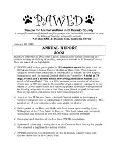 People for Animal Welfare in El Dorado County  A nonprofit coalition of animal welfare groups and individuals committed to stop the killing of healthy, adoptable animals P.O. Box 5305, El Dorado Hills, CaliforniaJ
