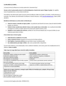 LA INFLUENZA (LA GRIPE) La vacuna contra la influenza es la mejor protección. ¡Vacunarse hoy! Vacuna contra la gripe puede prevenir la enfermedad grave y hacerlo más suave si llagas a la gripe. Eso significa menos hos