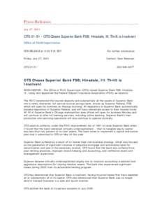 Press Releases July 27, 2001 OTS[removed]OTS Closes Superior Bank FSB; Hinsdale, Ill. Thrift is Insolvent Office of Thrift Supervision FOR RELEASE at 6:00 P.M. EDT