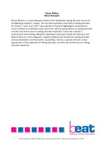 Emma Walton Nurse therapist Emma Walton is a nurse therapist based at the Outpatient eating disorder service at the Maudsley hospital, London. She has been working in the field of eating disorders for almost 7 years and 