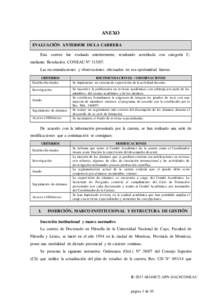 ANEXO EVALUACIÓN ANTERIOR DE LA CARRERA Esta carrera fue evaluada anteriormente, resultando acreditada con categoría C, mediante Resolución CONEAU Nº Las recomendaciones y observaciones efectuadas en esa opor