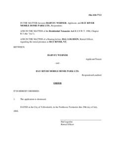 File #[removed]IN THE MATTER between HARVEY WERNER, Applicant, and HAY RIVER MOBILE HOME PARK LTD., Respondent; AND IN THE MATTER of the Residential Tenancies Act R.S.N.W.T. 1988, Chapter R-5 (the 