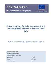 Documentation of the climate scenarios and data developed and used in the case study WPs Authors: Clare Goodess (UEA) and Ole Christensen (DMI)
