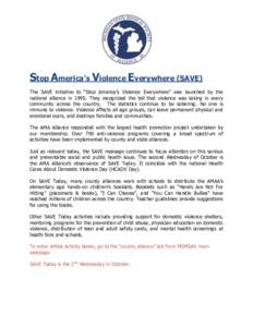 Stop America’s Violence Everywhere (SAVE) The SAVE initiative to “Stop America’s Violence Everywhere” was launched by the national alliance inThey recognized the toll that violence was taking in every comm