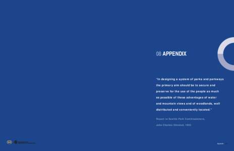 08 APPENDIX  “In designing a system of parks and parkways the primary aim should be to secure and preserve for the use of the people as much as possible of these advantages of water