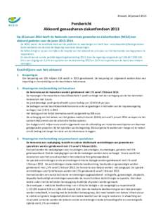 Brussel, 24 januari[removed]Persbericht Akkoord geneesheren-ziekenfondsen 2013 Op 23 januari 2013 heeft de Nationale commissie geneesheren-ziekenfondsen (NCGZ) een akkoord gesloten voor de jaren[removed].