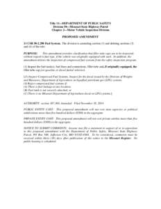 Title 11—DEPARTMENT OF PUBLIC SAFETY Division 50—Missouri State Highway Patrol Chapter 2—Motor Vehicle Inspection Division PROPOSED AMENDMENT 11 CSR[removed]Fuel System. The division is amending section (1) and de