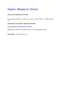 Deakin Research Online This is the published version: Larkin, Helen and Moore, Tim 2005, `More than my child`s disability...` SCOPE, Glenroy, Vic.. Available from Deakin Research Online: