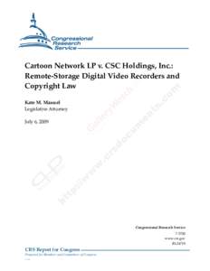 .  Cartoon Network LP v. CSC Holdings, Inc.: Remote-Storage Digital Video Recorders and Copyright Law Kate M. Manuel