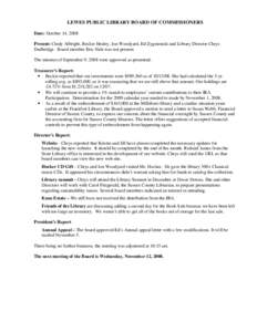 LEWES PUBLIC LIBRARY BOARD OF COMMISSIONERS Date: October 14, 2008 Present: Cindy Albright, Beckie Healey, Jon Woodyard, Ed Zygmonski and Library Director Chrys Dudbridge. Board member Eric Hale was not present. The minu