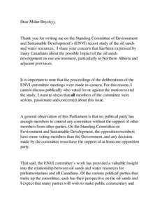 Dear Milan Ilnyckyj,   Thank you for writing me on the Standing Committee of Environment and Sustainable Development’s (ENVI) recent study of the oil sands and water resources.  I share your concern that has been 