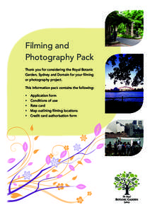 Filming and Photography Pack Thank you for considering the Royal Botanic Garden, Sydney and Domain for your filming or photography project. This information pack contains the following: