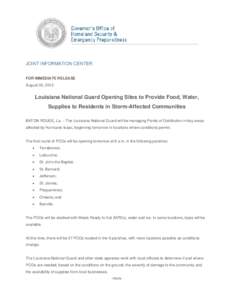 JOINT INFORMATION CENTER FOR IMMEDIATE RELEASE August 30, 2012 Louisiana National Guard Opening Sites to Provide Food, Water, Supplies to Residents in Storm-Affected Communities