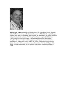 Robert (Bob) Wilson, passed away February 16th at his family home near St. Anthony, Idaho. He had been serving as the Extension Educator in White Pine County for the past fourteen years. Bob was passionate about ensuring