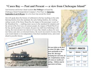 “Casco Bay --- Past and Present --- a view from Chebeague Island” Join historian and former island resident Jim Millinger on board the Chebeague Island Transportation Company’s Pied Piper on Saturday September 6 at