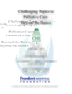 Challenging Topics in Palliative Care: Beyond the Basics Thursday April 26, 2012