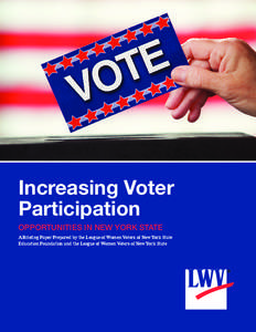 Increasing Voter Participation OPPORTUNITIES IN NEW YORK STATE A Briefing Paper Prepared by the League of Women Voters of New York State Education Foundation and the League of Women Voters of New York State