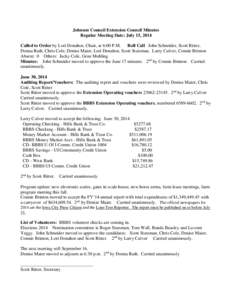 Johnson Council Extension Council Minutes Regular Meeting Date: July 15, 2014 Called to Order by Lori Donahoe, Chair, at 6:00 P.M. Roll Call John Schneider, Scott Ritter, Donna Ruth, Chris Cole, Denise Maier, Lori Donaho