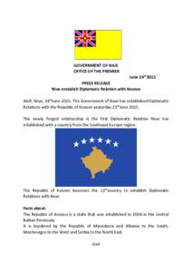 GOVERNMENT OF NIUE OFFICE OF THE PREMIER June 24th2015 PRESS RELEASE Niue establish Diplomatic Relation with Kosovo Alofi, Niue, 24thJune 2015: The Government of Niue has established Diplomatic