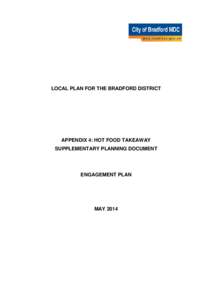 LOCAL PLAN FOR THE BRADFORD DISTRICT  APPENDIX 4: HOT FOOD TAKEAWAY SUPPLEMENTARY PLANNING DOCUMENT  ENGAGEMENT PLAN