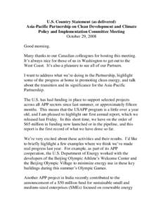 U.S. Country Statement (as delivered) Asia-Pacific Partnership on Clean Development and Climate Policy and Implementation Committee Meeting October 29, 2008 Good morning. Many thanks to our Canadian colleagues for hostin