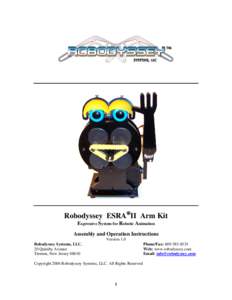 Robodyssey ESRAII Arm Kit Expressive System for Robotic Animation Assembly and Operation Instructions Version 1.0 Robodyssey Systems, LLC. 20 Quimby Avenue
