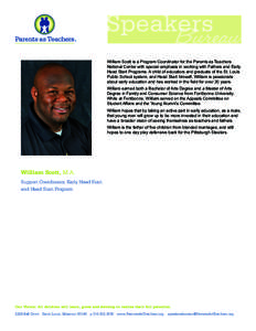 Speakers Bureau William Scott is a Program Coordinator for the Parents as Teachers National Center with special emphasis in working with Fathers and Early Head Start Programs. A child of educators and graduate of the St.