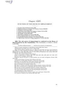 Chapter LXIV. FUNCTION OF THE HOUSE IN IMPEACHMENT. 1. Provision of the Constitution. Section[removed]English precedents as to function of the Commons. Sections 2026–[removed]Attendance at trial. Section[removed]C