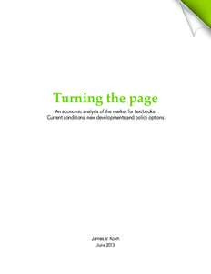 Turning the page An economic analysis of the market for textbooks: Current conditions, new developments and policy options James V. Koch June 2013