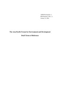 APFED/01/Org/Doc. 2 (EPF/Prep/Doc.2/Rev. 2) October 14, 2001 The Asia-Pacific Forum for Environment and Development Draft Terms of Reference