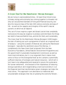 http://greendealmanchester.wordpress.com/  A Green Deal for the ManchesterManchester-Mersey Bioregion We are living in unprecedented times. At least three linked crises (climate, energy and economy) are coming together t