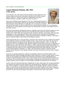 ASHG » Membership » Obituaries and Memorials  Leena Peltonen-Palotie, MD, PhD (1952–2010) Lena Peltonen, MD, PhD, Head of Human Genetics at the Wellcome Trust Sanger Institute and former ASHG Board Member[removed])