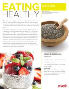 Chia Seeds FROM MARY SNELL DIRECTOR OF NUTRITION AND WELLNESS, MARSH SUPERMARKETS  CHIA seeds are popping up on menus and on grocery store shelves at a