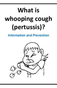 What is whooping cough (pertussis)? Ocument dn  Information and Prevention