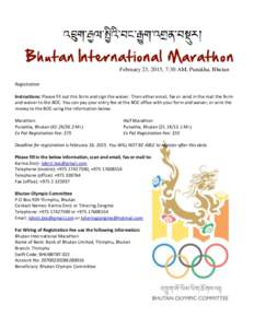 February 23, 2015, 7:30 AM, Punakha, Bhutan Registration Instructions: Please fill out this form and sign the waiver. Then either email, fax or send in the mail the form and waiver to the BOC. You can pay your entry fee 