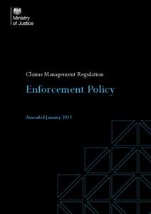 Claims Management Regulation  Enforcement Policy Amended January 2012  Claims Management Regulation - Enforcement Policy