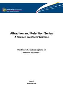 Attraction and Retention Series A focus on people and business Flexible work practices: options kit Resource document 2
