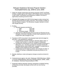 Refugee Assistance Services Program Section: Accomplishments July, 2008 to June, [removed]Under the refugee employment and training programs (SS ET and Road to Work), refugee agency staff helped 1,264 refugees secure empl