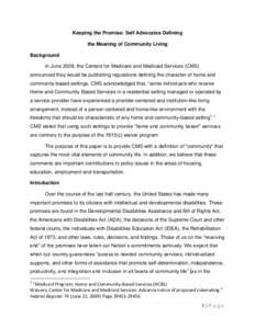 Keeping the Promise: Self Advocates Defining the Meaning of Community Living Background In June 2009, the Centers for Medicare and Medicaid Services (CMS) announced they would be publishing regulations defining the chara