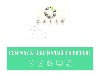 COMPANY & FUND MANAGER BROCHURE  GRESB: Company & Fund Manager Membership GRESB is widely recognized as the global standard for portfolio-level sustainability reporting in the real estate sector. Investors across the gl
