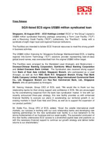 Press Release  SGX-listed ECS signs US$89 million syndicated loan Singapore, 30 August 2010 – ECS Holdings Limited (“ECS” or “the Group”) signed a US$89 million syndicated financing package comprising a Term Lo