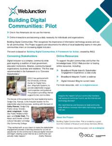 Building Digital Communities: Pilot  One in five Americans do not use the internet.  Online interactions are becoming a daily necessity for individuals and organizations. Building Digital Communities: Pilot recogni