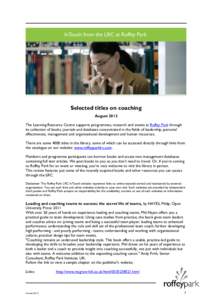 Selected titles on coaching August 2012 The Learning Resource Centre supports programmes, research and events at Roffey Park through its collection of books, journals and databases concentrated in the fields of leadershi