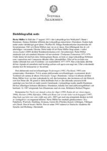 Biobibliografisk notis Herta Müller är född den 17 augusti 1953 i den tyskspråkiga byn Nitzkydorf i Banat i Rumänien. Hennes föräldrar tillhörde den tyskspråkiga minoriteten i Rumänien. Fadern hade under andra 