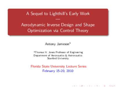 A Sequel to Lighthill’s Early Work — Aerodynamic Inverse Design and Shape Optimization via Control Theory Antony Jameson1 1 Thomas