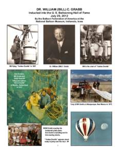 DR. WILLIAM (BILL) C. GRABB  Inducted into the U. S. Ballooning Hall of Fame July 29, 2012 By the Balloon Federation of America at the National Balloon Museum, Indianola, Iowa